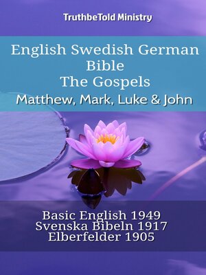 cover image of English Swedish German Bible--The Gospels--Matthew, Mark, Luke & John